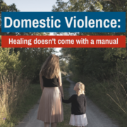 Violencia doméstica: la curación no viene con un manual