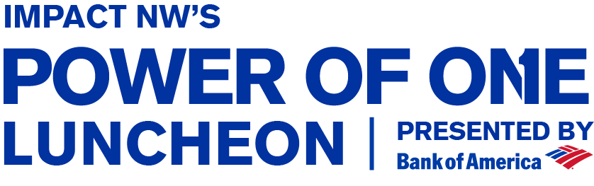 Impact NW Power of One Luncheon - Presented by Bank of America