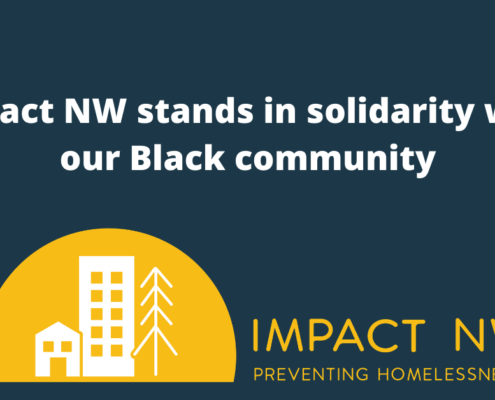 Impact NW stands in solidarity with our Black community